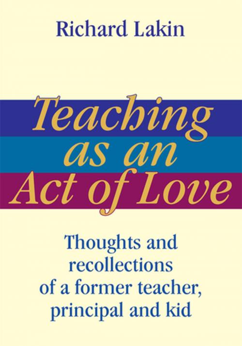 Cover of the book Teaching as an Act of Love by Richard Lakin, iUniverse