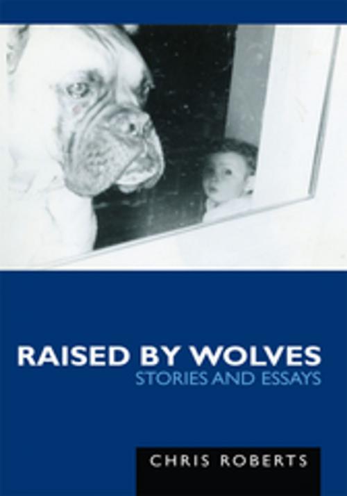 Cover of the book Raised by Wolves by Chris Roberts, iUniverse