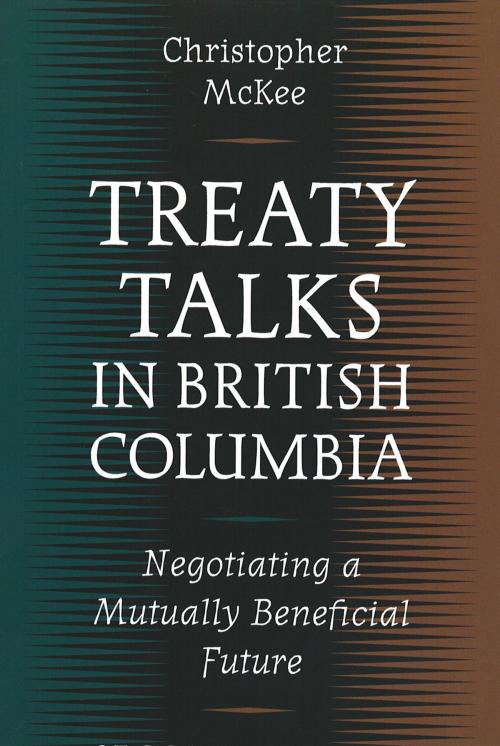 Cover of the book Treaty Talks in British Columbia by Christopher McKee, UBC Press