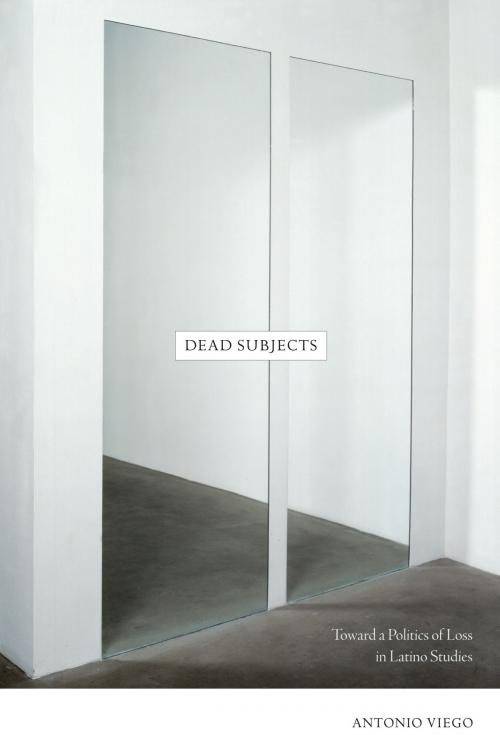 Cover of the book Dead Subjects by Antonio Viego, Duke University Press
