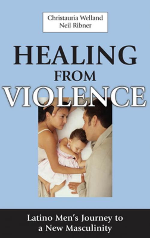 Cover of the book Healing From Violence by Christauria Welland, PsyD, Neil Ribner, PhD, Springer Publishing Company