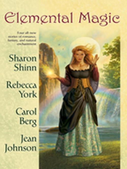 Cover of the book Elemental Magic by Sharon Shinn, Rebecca York, Carol Berg, Jean Johnson, Penguin Publishing Group