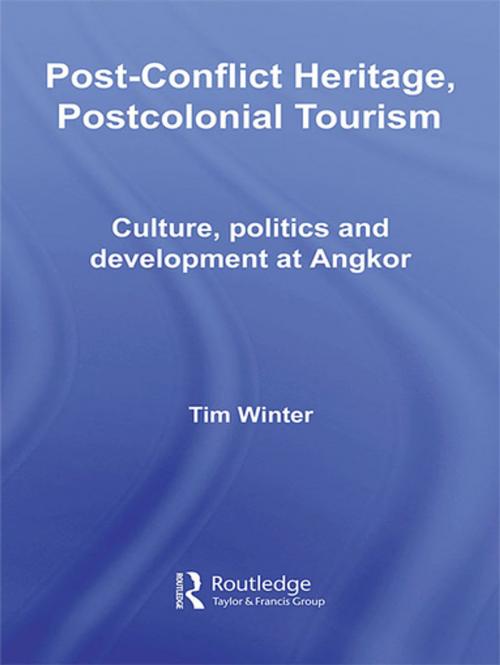 Cover of the book Post-Conflict Heritage, Postcolonial Tourism by Tim Winter, Taylor and Francis