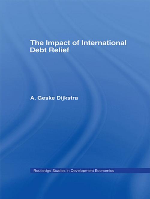 Cover of the book The Impact of International Debt Relief by A. Geske Dijkstra, Taylor and Francis
