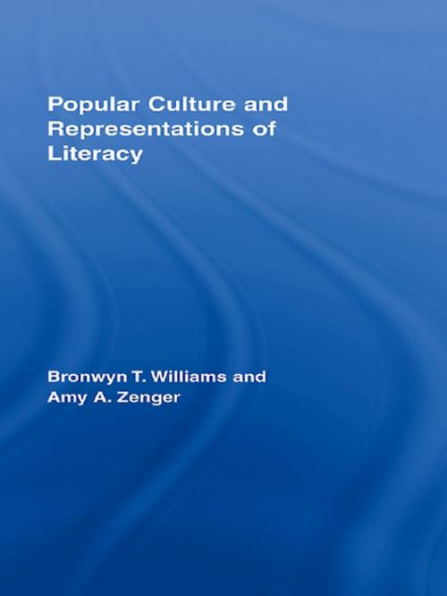 Cover of the book Popular Culture and Representations of Literacy by Bronwyn Williams, Amy Zenger, Taylor and Francis