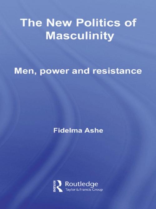 Cover of the book The New Politics of Masculinity by Fidelma Ashe, Taylor and Francis