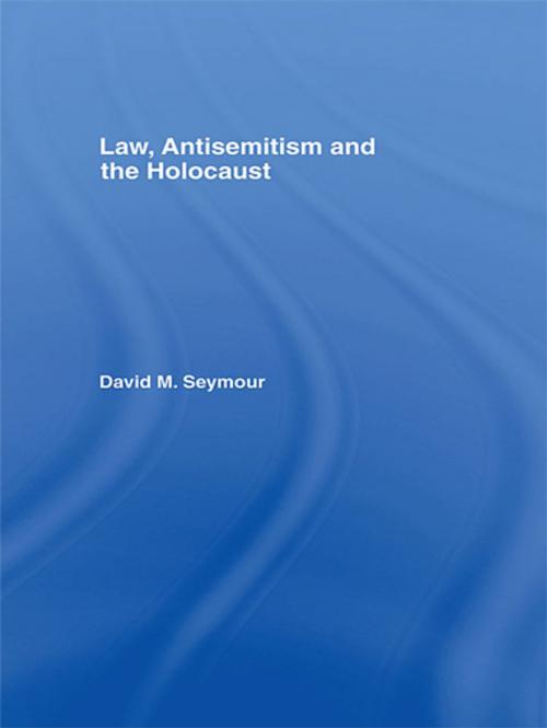 Cover of the book Law, Antisemitism and the Holocaust by David Seymour, Taylor and Francis