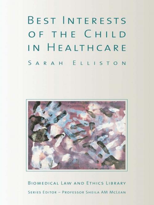 Cover of the book The Best Interests of the Child in Healthcare by Sarah Elliston, Taylor and Francis