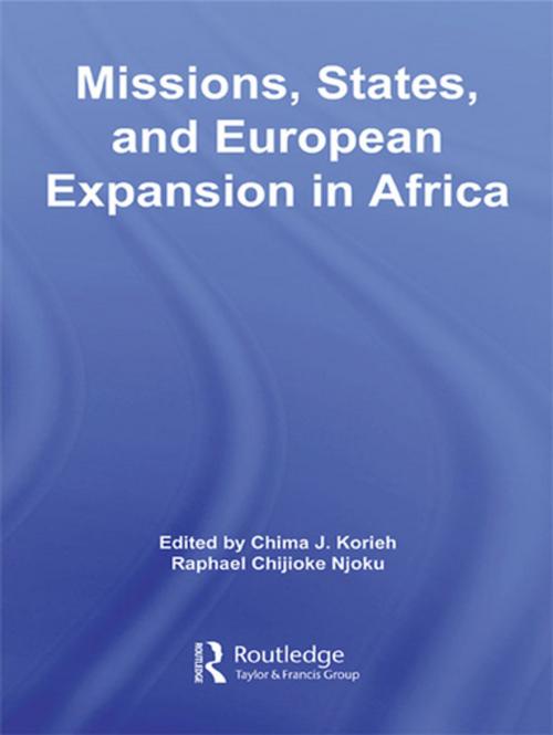 Cover of the book Missions, States, and European Expansion in Africa by Chima J. Korieh, Raphael Chijioke Njoku, Taylor and Francis
