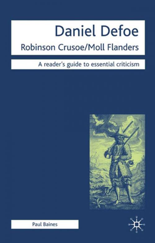 Cover of the book Daniel Defoe - Robinson Crusoe/Moll Flanders by Paul Baines, Palgrave Macmillan