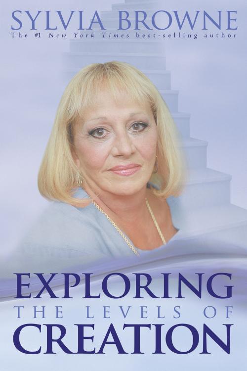 Cover of the book Exploring the Levels of Creation by Sylvia Browne, Hay House