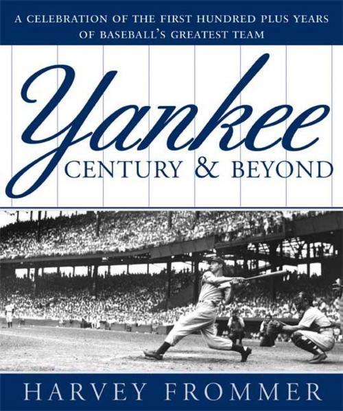 Cover of the book A Yankee Century and Beyond by Harvey Frommer, Sourcebooks