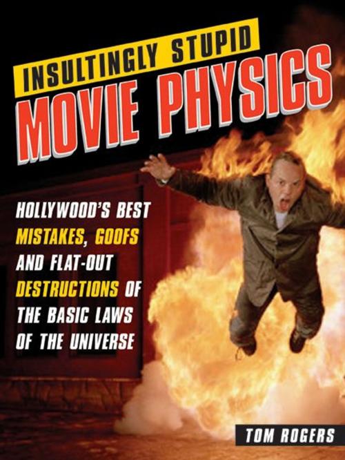 Cover of the book Insultingly Stupid Movie Physics by Tom Rogers, Sourcebooks