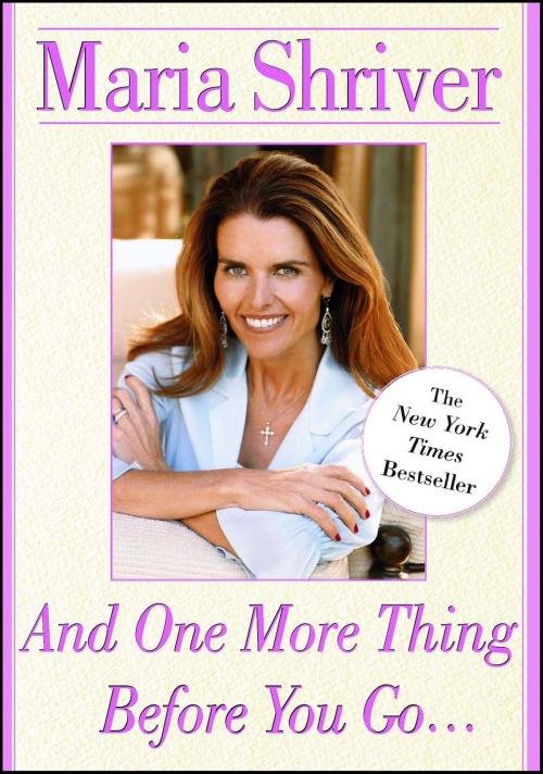 Cover of the book And One More Thing Before You Go... by Maria Shriver, Free Press