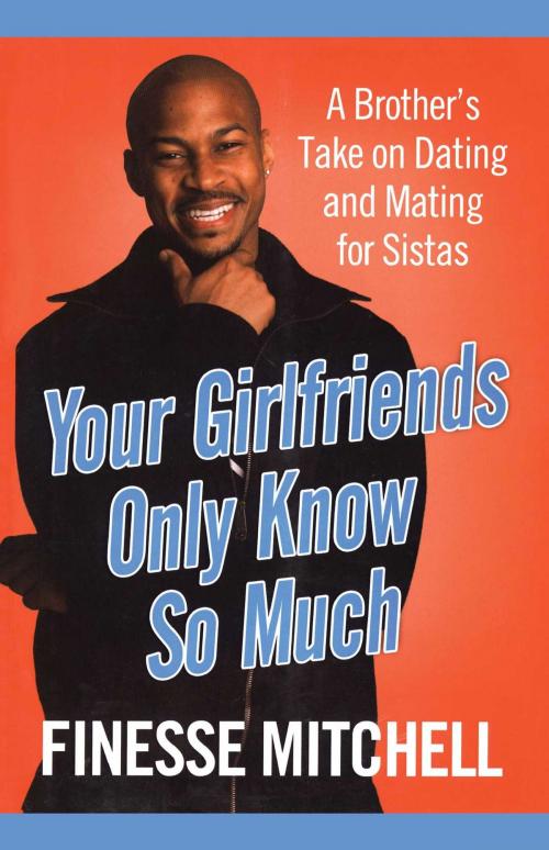 Cover of the book Your Girlfriends Only Know So Much by Finesse Mitchell, Gallery Books