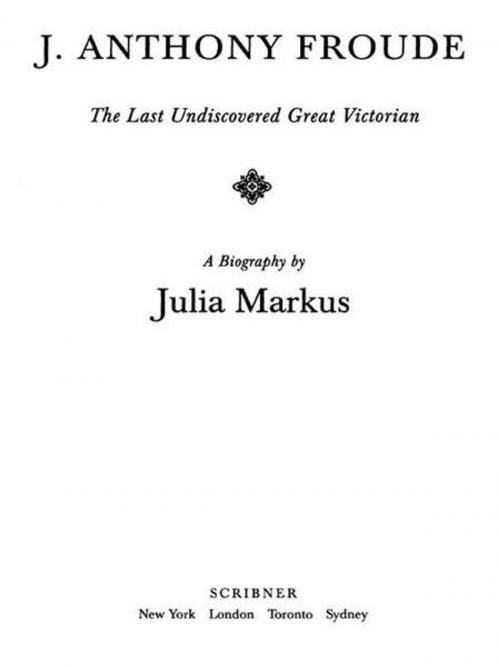 Cover of the book J. Anthony Froude by Julia Markus, Scribner
