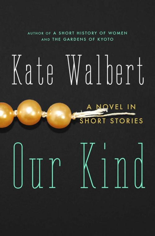 Cover of the book Our Kind by Kate Walbert, Scribner