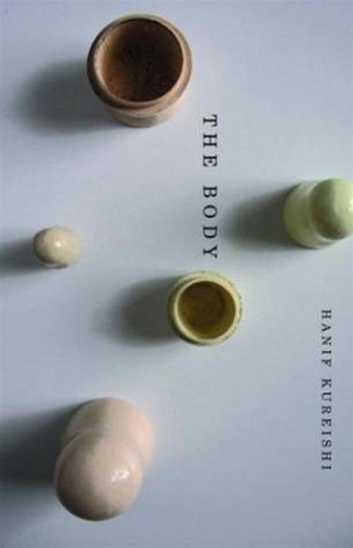 Cover of the book The Body by Hanif Kureishi, Scribner