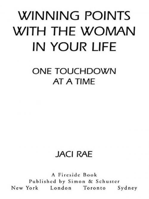 Cover of the book Winning Points with the Woman in Your Life One Touchdown at a Time by Jaci Rae, Touchstone