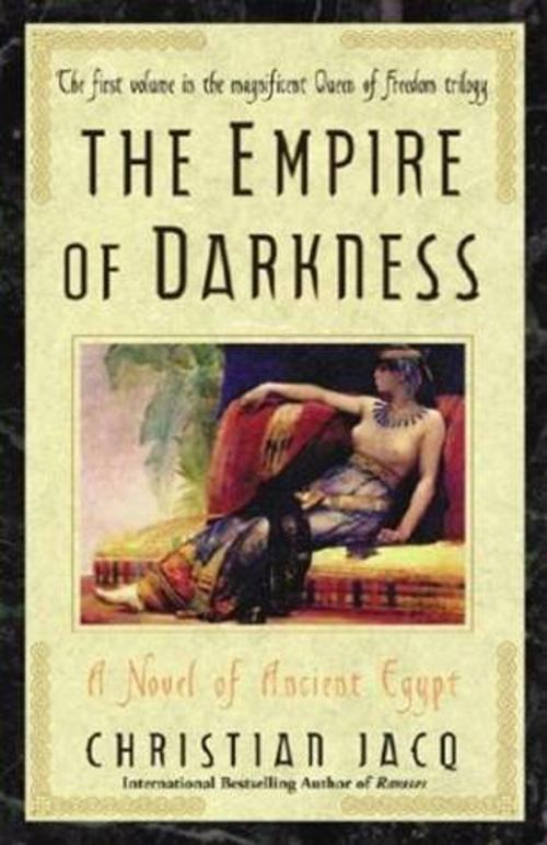 Cover of the book The Empire of Darkness by Christian Jacq, Atria Books
