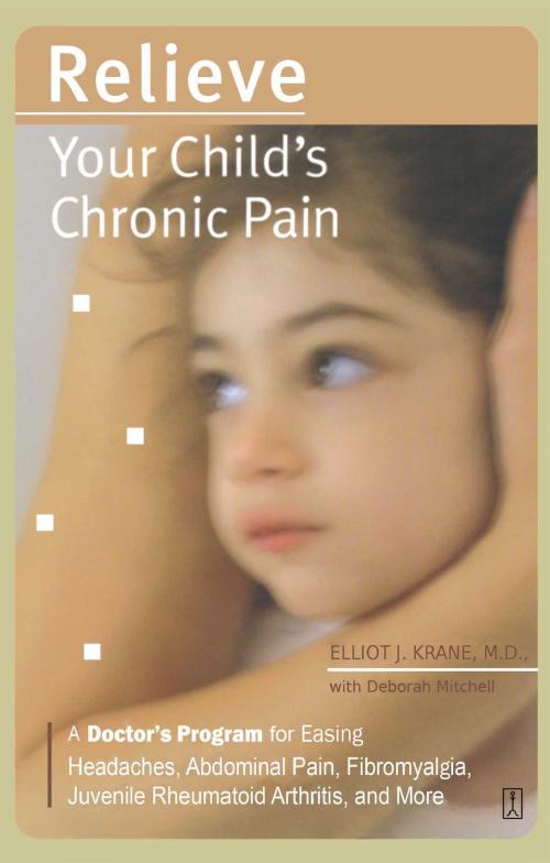 Cover of the book Relieve Your Child's Chronic Pain by Elliot J. Krane, M.D., Touchstone