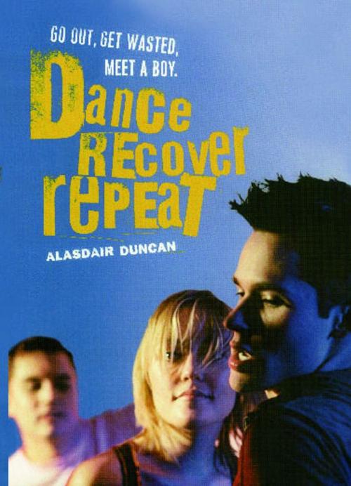 Cover of the book Dance, Recover, Repeat by Alasdair Duncan, MTV Books