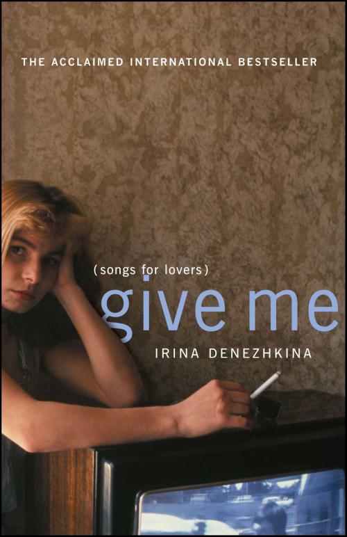 Cover of the book Give Me by Irina Denezhkina, Simon & Schuster