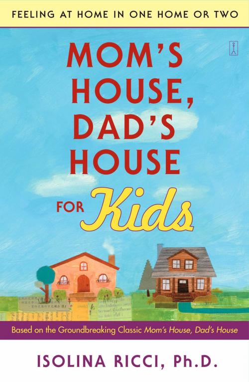 Cover of the book Mom's House, Dad's House for Kids by Isolina Ricci, Ph.D., Touchstone