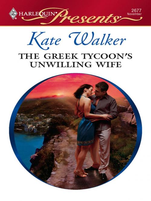 Cover of the book The Greek Tycoon's Unwilling Wife by Kate Walker, Harlequin