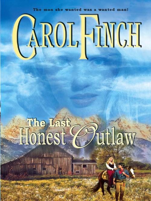 Cover of the book The Last Honest Outlaw by Carol Finch, Harlequin
