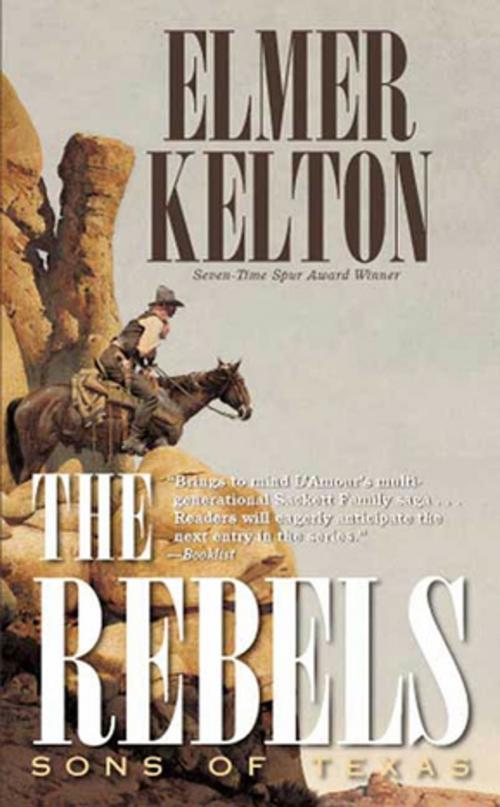Cover of the book The Rebels: Sons of Texas by Elmer Kelton, Tom Doherty Associates