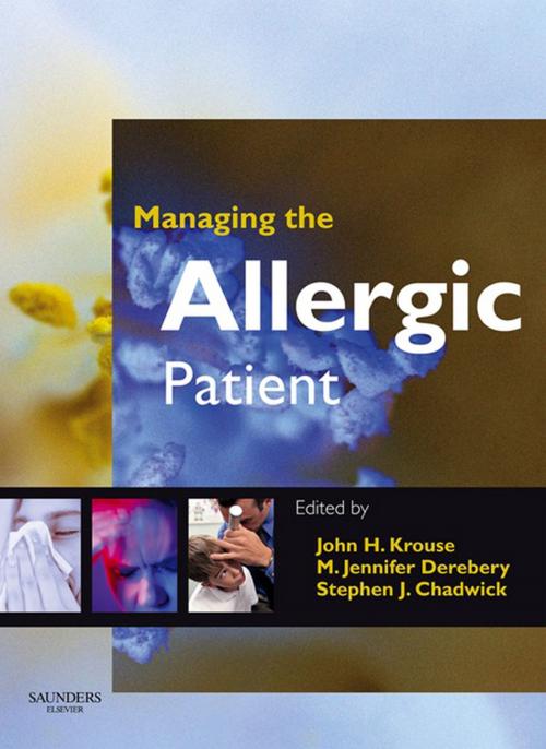 Cover of the book Managing the Allergic Patient E-Book by John H. Krouse, MD, PhD, M. Jennifer Derebery, MD, Stephen J. Chadwick, MD, Elsevier Health Sciences