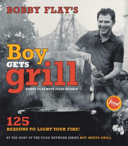 Cover of the book Bobby Flay's Boy Gets Grill by Bobby Flay, John Dolan, Gentl & Hyers, Scribner