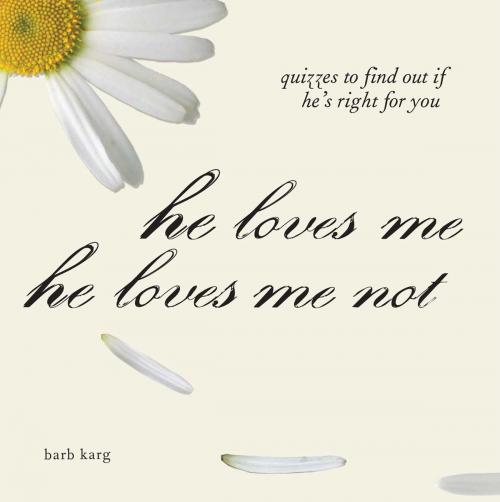 Cover of the book He Loves Me, He Loves Me Not by Barb Karg, Adams Media