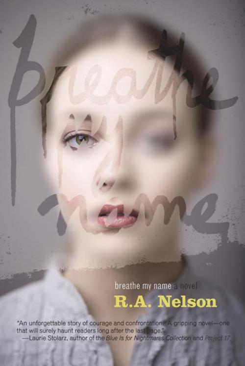 Cover of the book Breathe My Name by R.A. Nelson, Penguin Young Readers Group