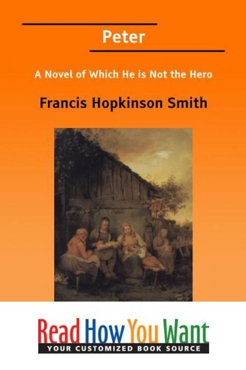Cover of the book Peter: A Novel Of Which He Is Not The Hero by Smith Francis Hopkinson, ReadHowYouWant