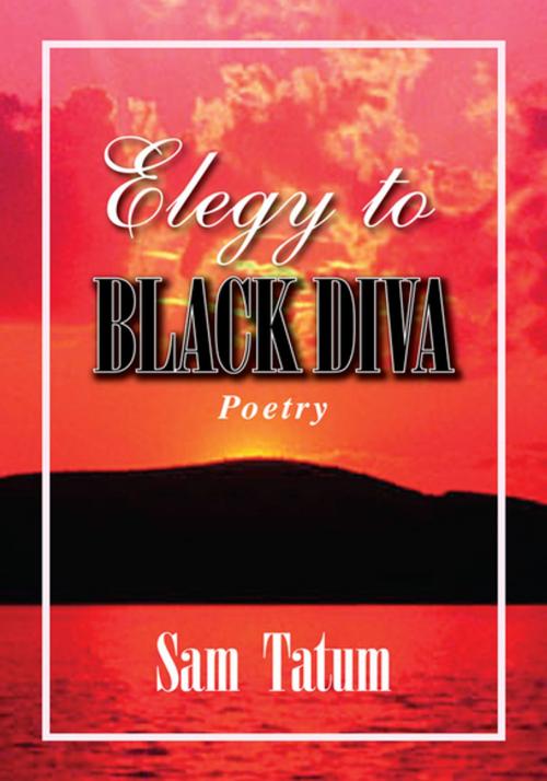 Cover of the book Elegy to Black Diva by Sam Tatum, Xlibris US