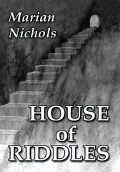 Cover of the book House of Riddles by Marian Nichols, Xlibris US