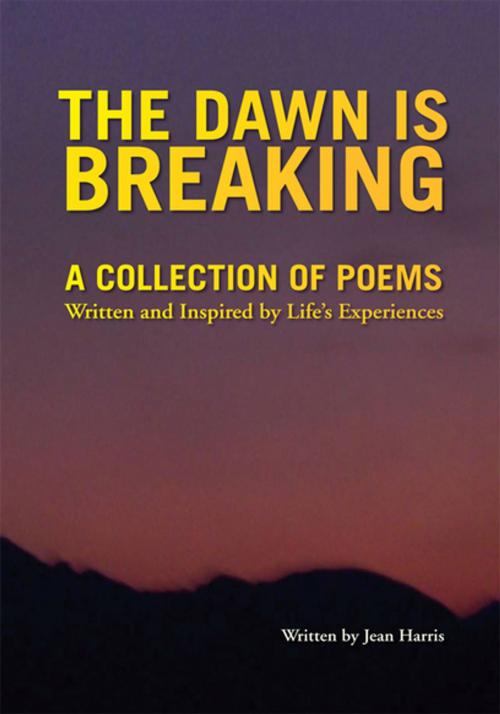 Cover of the book The Dawn Is Breaking by Jean Harris, Xlibris US