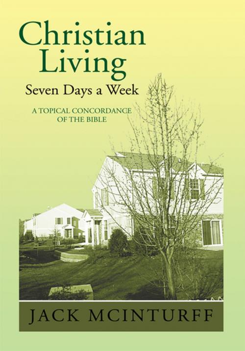 Cover of the book Christian Living Seven Days a Week by Jack McInturff, Xlibris US