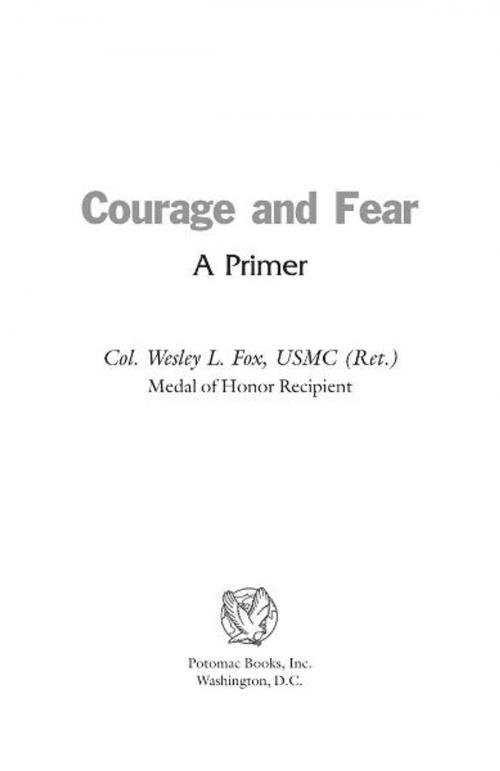 Cover of the book Courage and Fear by Col. Wesley L. Fox, USMC (Ret.), Potomac Books Inc.