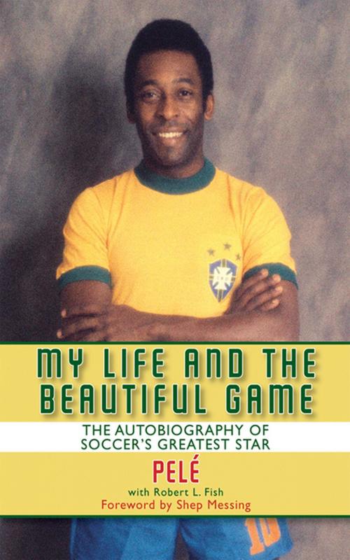 Cover of the book My Life and the Beautiful Game by Pele, Robert L. Fish, Skyhorse