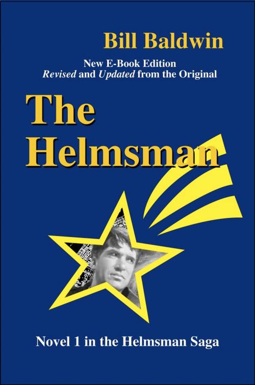 Cover of the book THE HELMSMAN: Director's Cut Edition by Bill Baldwin, BookLocker.com, Inc.