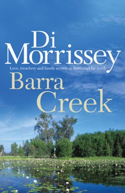 Cover of the book Barra Creek by Di Morrissey, Pan Macmillan Australia