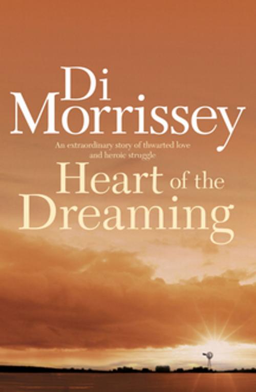 Cover of the book Heart of the Dreaming by Di Morrissey, Pan Macmillan Australia
