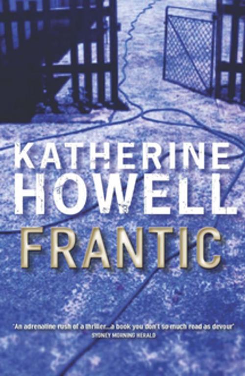 Cover of the book Frantic: An Ella Marconi Novel 1 by Katherine Howell, Pan Macmillan Australia