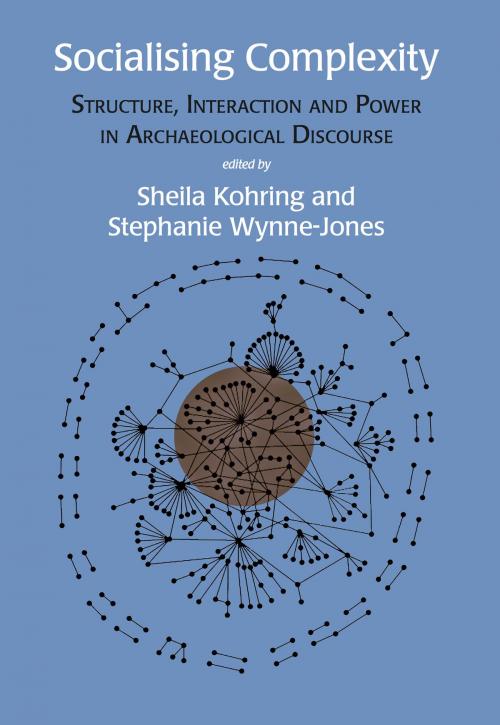 Cover of the book Socialising Complexity by Sheila Kohring, Stephanie Wynne-Jones, Oxbow Books