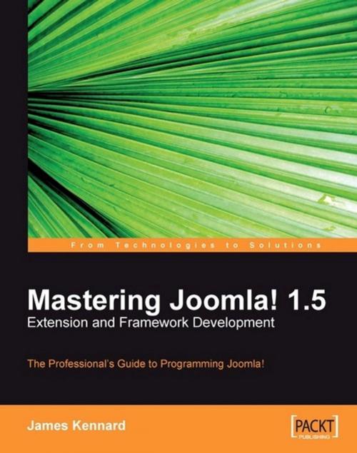 Cover of the book Mastering Joomla! 1.5 Extension and Framework Development by James Kennard, Packt Publishing