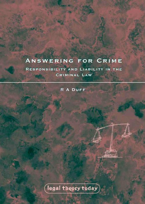Cover of the book Answering for Crime by R A Duff, Bloomsbury Publishing