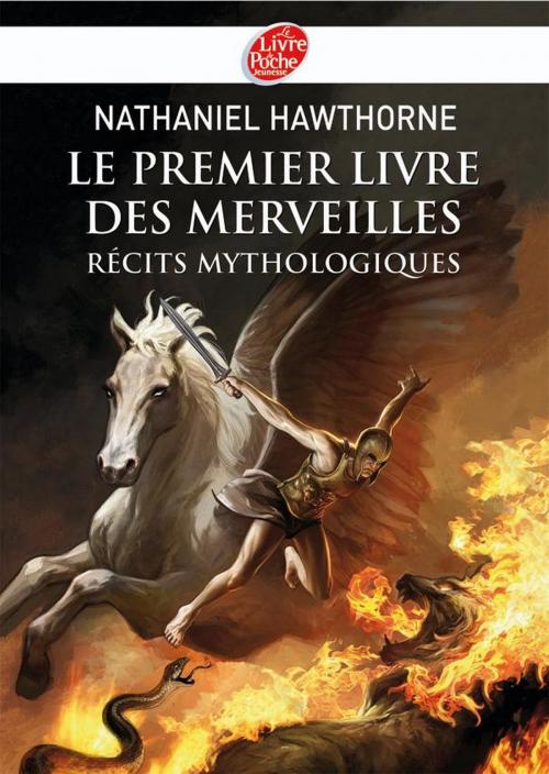 Cover of the book Le premier livre des merveilles - Récits mythologiques - Texte intégral by Nathaniel Hawthorne, Livre de Poche Jeunesse